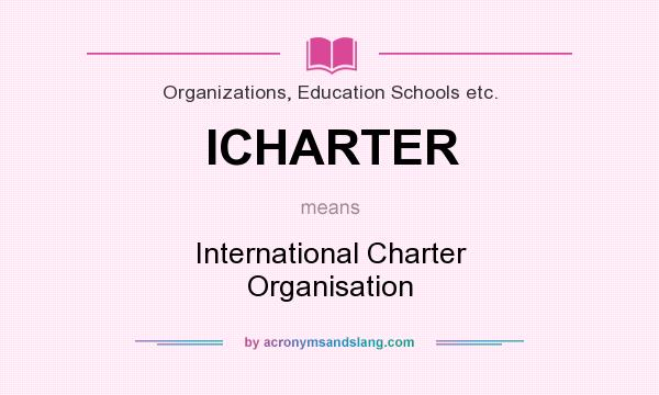 What does ICHARTER mean? It stands for International Charter Organisation