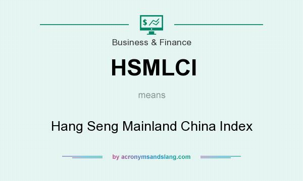 What does HSMLCI mean? It stands for Hang Seng Mainland China Index