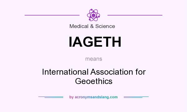 What does IAGETH mean? It stands for International Association for Geoethics