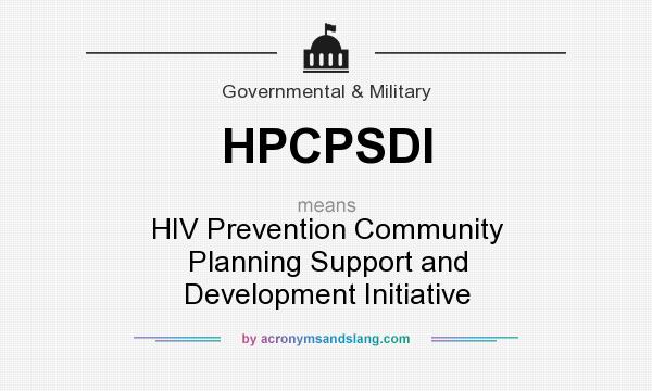 What does HPCPSDI mean? It stands for HIV Prevention Community Planning Support and Development Initiative