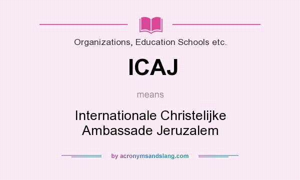 What does ICAJ mean? It stands for Internationale Christelijke Ambassade Jeruzalem