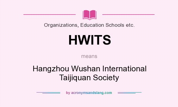 What does HWITS mean? It stands for Hangzhou Wushan International Taijiquan Society