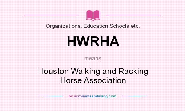 What does HWRHA mean? It stands for Houston Walking and Racking Horse Association
