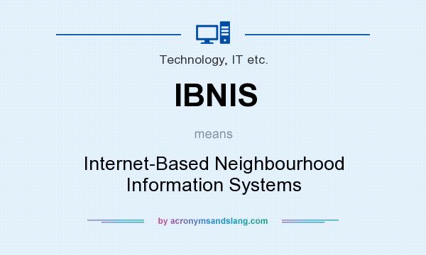 What does IBNIS mean? It stands for Internet-Based Neighbourhood Information Systems