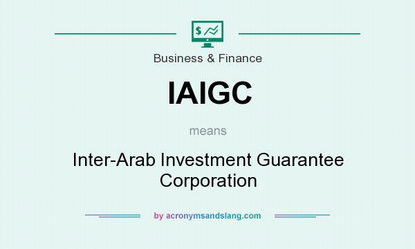 What does IAIGC mean? It stands for Inter-Arab Investment Guarantee Corporation