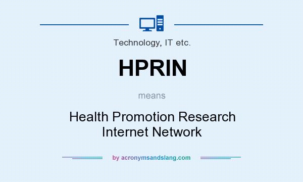 What does HPRIN mean? It stands for Health Promotion Research Internet Network
