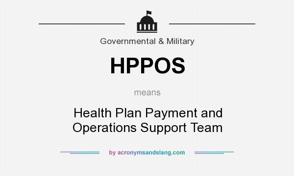 What does HPPOS mean? It stands for Health Plan Payment and Operations Support Team