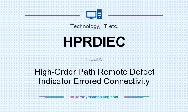 What does HPRDIEC mean? It stands for High-Order Path Remote Defect Indicator Errored Connectivity