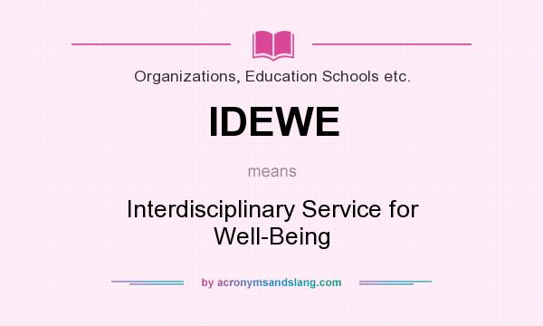 What does IDEWE mean? It stands for Interdisciplinary Service for Well-Being