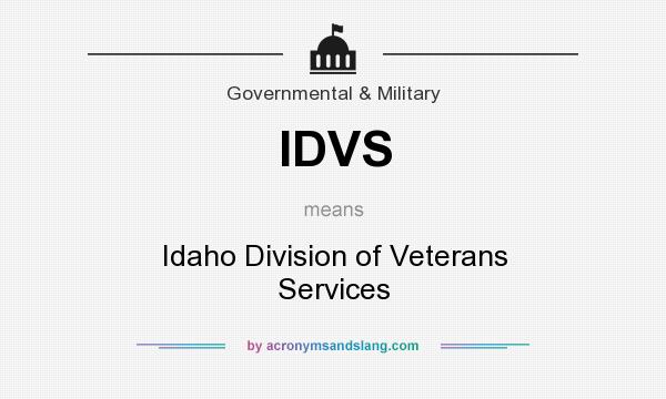 What does IDVS mean? It stands for Idaho Division of Veterans Services