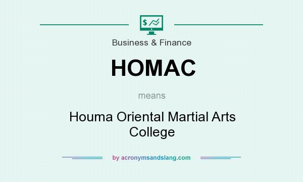 What does HOMAC mean? It stands for Houma Oriental Martial Arts College