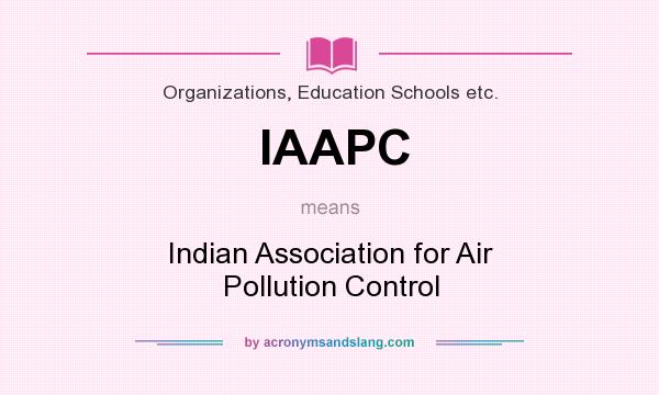 What does IAAPC mean? It stands for Indian Association for Air Pollution Control