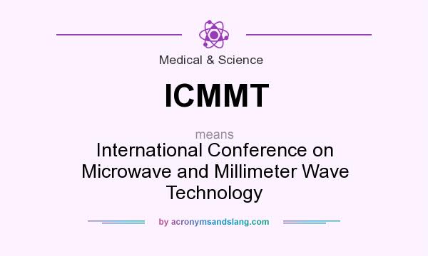 What does ICMMT mean? It stands for International Conference on Microwave and Millimeter Wave Technology
