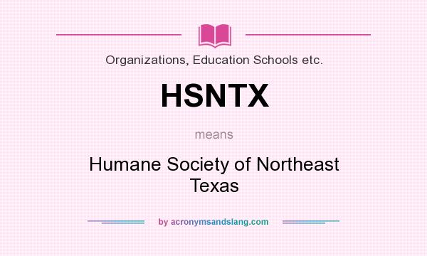 What does HSNTX mean? It stands for Humane Society of Northeast Texas
