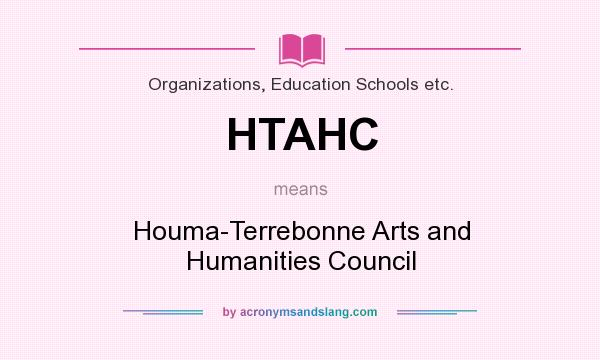 What does HTAHC mean? It stands for Houma-Terrebonne Arts and Humanities Council