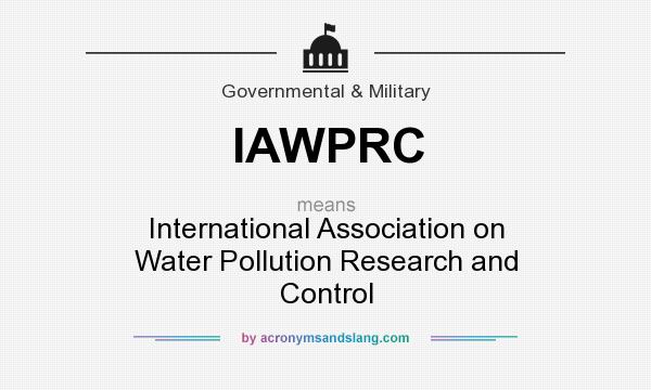 What does IAWPRC mean? It stands for International Association on Water Pollution Research and Control