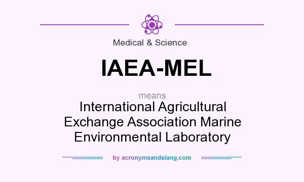 What does IAEA-MEL mean? It stands for International Agricultural Exchange Association Marine Environmental Laboratory