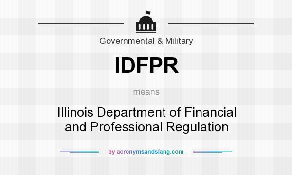 What does IDFPR mean? It stands for Illinois Department of Financial and Professional Regulation