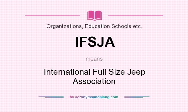 What does IFSJA mean? It stands for International Full Size Jeep Association