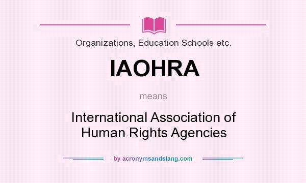 What does IAOHRA mean? It stands for International Association of Human Rights Agencies