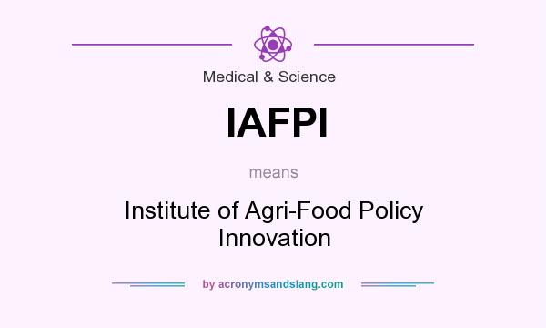 What does IAFPI mean? It stands for Institute of Agri-Food Policy Innovation
