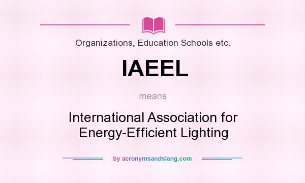 What does IAEEL mean? It stands for International Association for Energy-Efficient Lighting