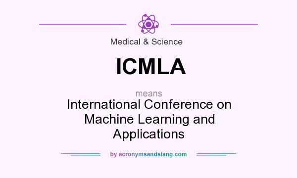 What does ICMLA mean? It stands for International Conference on Machine Learning and Applications