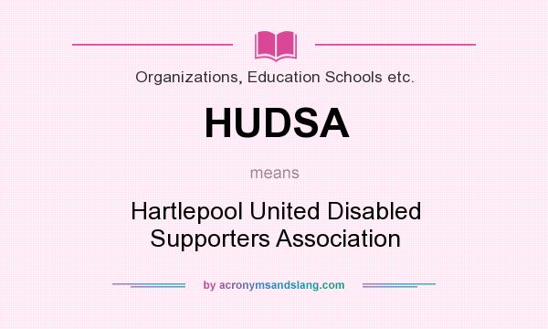 What does HUDSA mean? It stands for Hartlepool United Disabled Supporters Association