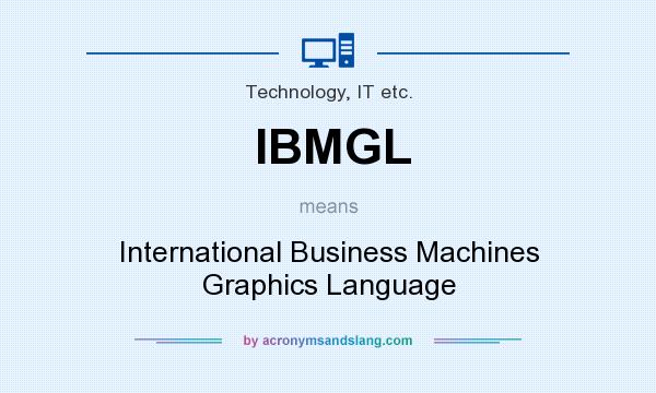 What does IBMGL mean? It stands for International Business Machines Graphics Language