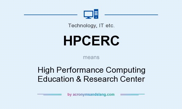 What does HPCERC mean? It stands for High Performance Computing Education & Research Center