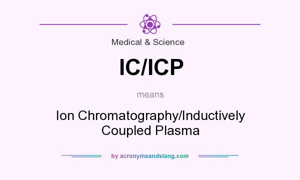 What does IC/ICP mean? It stands for Ion Chromatography/Inductively Coupled Plasma