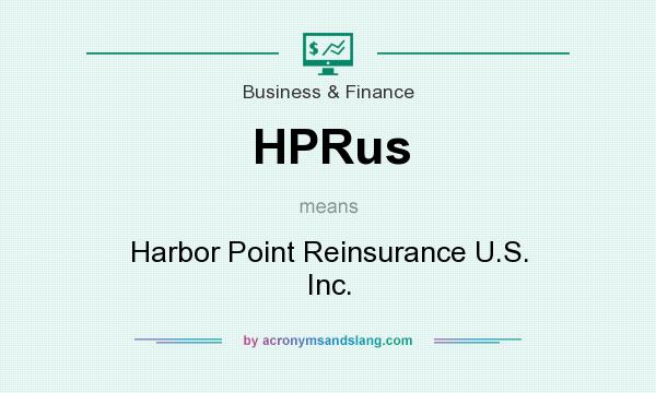 What does HPRus mean? It stands for Harbor Point Reinsurance U.S. Inc.