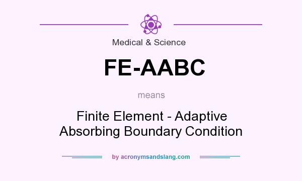 What does FE-AABC mean? It stands for Finite Element - Adaptive Absorbing Boundary Condition