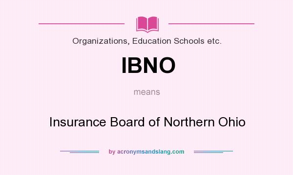 What does IBNO mean? It stands for Insurance Board of Northern Ohio