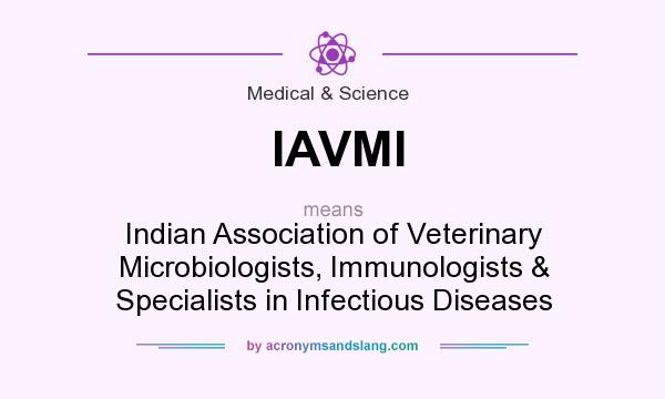 What does IAVMI mean? It stands for Indian Association of Veterinary Microbiologists, Immunologists & Specialists in Infectious Diseases