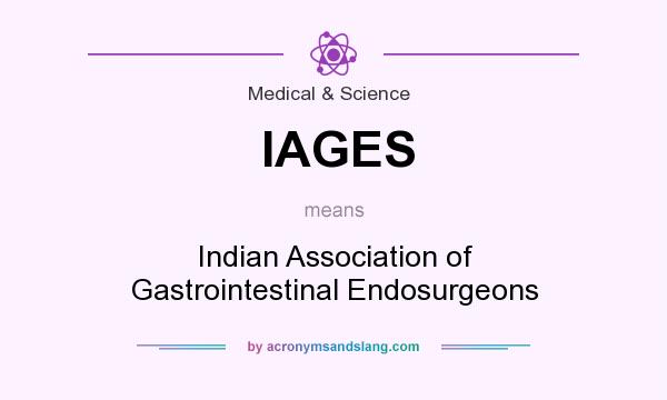 What does IAGES mean? It stands for Indian Association of Gastrointestinal Endosurgeons