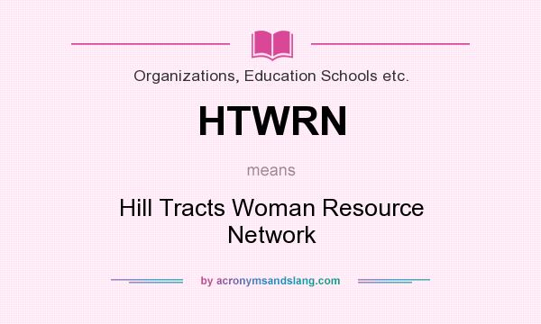 What does HTWRN mean? It stands for Hill Tracts Woman Resource Network