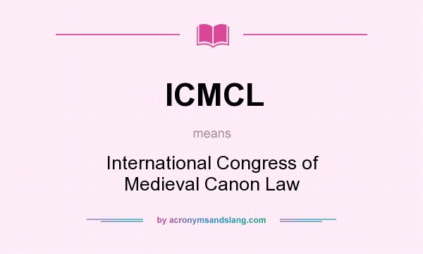 What does ICMCL mean? It stands for International Congress of Medieval Canon Law