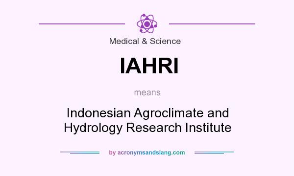 What does IAHRI mean? It stands for Indonesian Agroclimate and Hydrology Research Institute