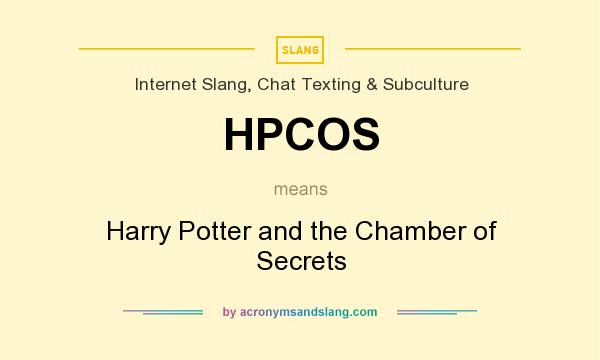 What does HPCOS mean? It stands for Harry Potter and the Chamber of Secrets