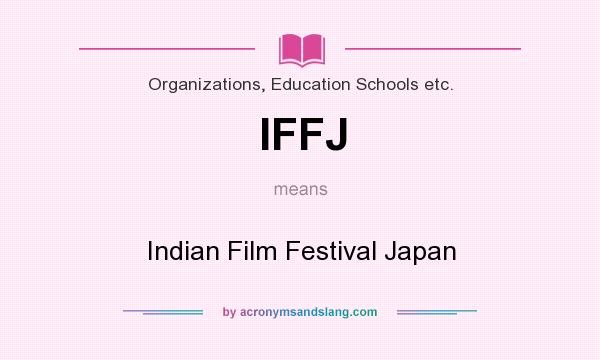 What does IFFJ mean? It stands for Indian Film Festival Japan