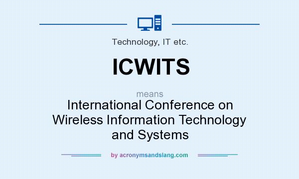 What does ICWITS mean? It stands for International Conference on Wireless Information Technology and Systems