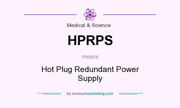 What does HPRPS mean? It stands for Hot Plug Redundant Power Supply