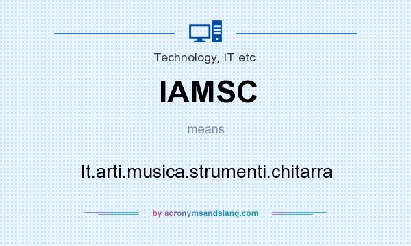 What does IAMSC mean? It stands for It.arti.musica.strumenti.chitarra
