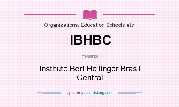 What does IBHBC mean? It stands for Instituto Bert Hellinger Brasil Central