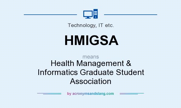 What does HMIGSA mean? It stands for Health Management & Informatics Graduate Student Association