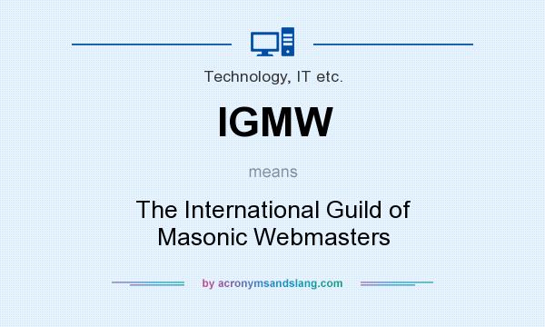What does IGMW mean? It stands for The International Guild of Masonic Webmasters