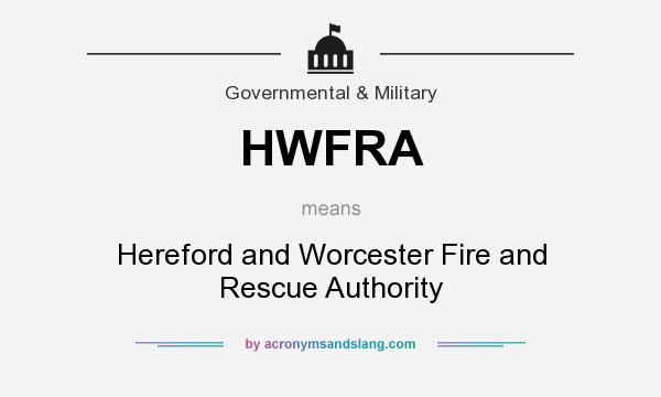 What does HWFRA mean? It stands for Hereford and Worcester Fire and Rescue Authority