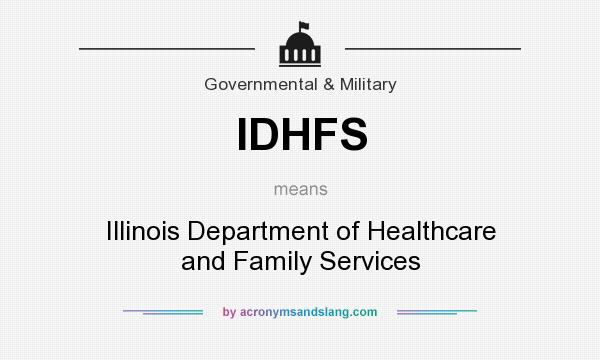 What does IDHFS mean? It stands for Illinois Department of Healthcare and Family Services
