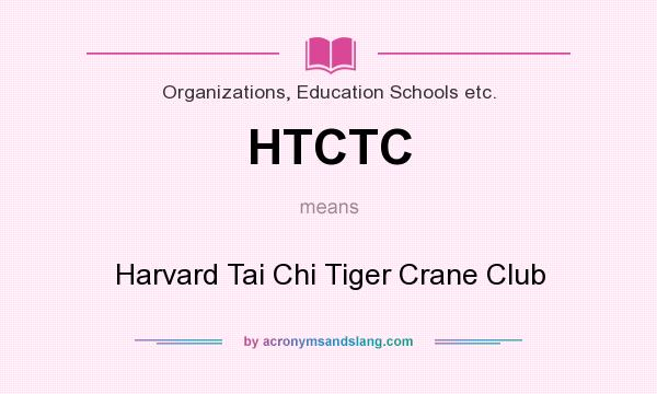 What does HTCTC mean? It stands for Harvard Tai Chi Tiger Crane Club